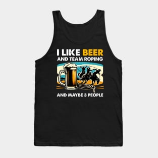 Retro I Like Beer And Team Roping And Maybe 3 People White Tank Top